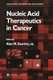 Nucleic Acid Therapeutics in Cancer (Paperback, Softcover reprint of the original 1st ed. 2004): Alan M. Gewirtz