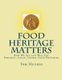 Food Heritage Matters - How We Ate and Will Eat, Personal, Local, Global Food Histories (Paperback): Tom Hughes