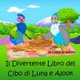 Il Divertente Libro del Cibo Di Luna E Alook (Italian, Paperback): Apoorva Dingar