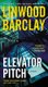 Elevator Pitch (Paperback): Linwood Barclay