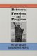 Between Freedom and Progress - The Lost World of Reconstruction Politics (Hardcover): David Prior