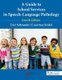A Guide to School Services in Speech-Language Pathology (Paperback, 4th New edition): Trici Schraeder, Courtney L. Seidel