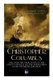 The Life of Christopher Columbus a Discover The True Story of the Great Voyage & All the Adventures of the Infamous Explorer...