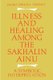 Illness and Healing among the Sakhalin Ainu - A Symbolic Interpretation (Paperback): Emiko Ohnuki-Tierney