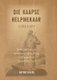 Die Kaapse helpmekaar - Bemiddelaar in Afrikaner opheffing, selfrespek en respektabiliteit (Afrikaans, Paperback): Dr Anton...