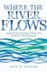 Where the River Flows - Scientific Reflections on Earth's Waterways (Hardcover): Sean W. Fleming