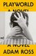 Playworld (Paperback): Adam Ross