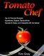 Tomato Chef - Top 30 Tomato Recipes: Appetizers, Salads, Sandwiches, Sauces & Salsa, and Desserts with tomatoes! (Paperback):...
