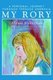 My Rory - A Personal Journey Through Teenage Anorexia (Paperback): Alyssa Biederman