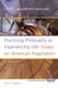 Practicing Philosophy as Experiencing Life: Essays on American Pragmatism (Paperback): Krzysztof Piotr Skowronski