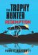 The Trophy Hunted Redemption (Hardcover): Paul F Rafferty