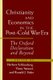 Christianity and Economics in the Post-Cold War Era - The Oxford Declaration and Beyond (Paperback): Herbert Schlossberg, Etc