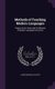 Methods of Teaching Modern Languages - Papers On the Value and On Methods of Modern Language Instruction (Hardcover): Aaron...