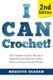 I Can Crochet! - The Complete Crochet Tutorial for Beginners Featuring Free Crochet Patterns and Easy Crochet Stitches...