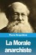 La Morale anarchiste (French, Paperback): Pierre Kropotkine