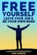 Free Yourself, Leave Your Job and Be Your Own Boss - A Guide for Entrepreneurs (Paperback): Rob Cubbon