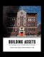 Building Assets - The Strategic Use of Closed Catholic Schools (Paperback, New): Ronald James Nuzzi, James M Frabutt, Anthony C...