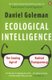 Ecological Intelligence - The Coming Age of Radical Transparency (Paperback): Daniel Goleman