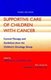 Supportive Care of Children with Cancer - Current Therapy and Guidelines from the Children's Oncology Group (Paperback,...