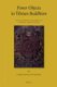 Power Objects in Tibetan Buddhism - The Life, Writings, and Legacy of Sokdokpa Lodroe Gyeltsen (Hardcover): James Duncan Gentry