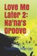 Love Me Later2 - Na'na's Groove (Paperback): Timothy D Mercer