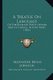 A Treatise on Language - Or the Relation Which Words Bear to Things, in Four Parts (1836) (Paperback): Alexander Bryan Johnson