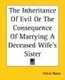 The Inheritance Of Evil Or The Consequence Of Marrying A Deceased Wife's Sister (Paperback): Felicia Skene