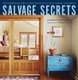 Salvage Secrets - Transforming Reclaimed Materials into Design Concepts (Hardcover): Joanne Palmisano