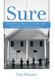 Sure - Knowing What You Believe and Why You Believe It (Hardcover): Tim Menser