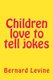 Children Love To Tell Jokes (Paperback): Bernard Levine