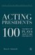 Acting Presidents - 100 Years of Plays about the Presidency (Paperback, 1st ed. 2010): B. Altschuler