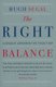 The Right Balance - Canada's Conservative Tradition (Hardcover): Hugh Segal