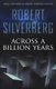 Across a Billion Years (Paperback): Robert Silverberg