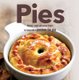 Pies: Savory, Sweet and Special Recipes Culinary Delights (Hardcover): 