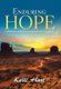 Enduring Hope - A Dismissed Mother's Love Compels Her to Never Give Up (Hardcover): Kelli Hart