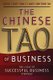 The Chinese Tao of Business - The Logic of Successful Business Strategy (Paperback): George T. Haley, Usha C.V. Haley, Chinhwee...