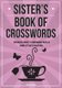 Sister's Book Of Crosswords - 100 novelty crossword puzzles (Paperback): Clarity Media
