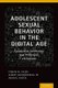 Adolescent Sexual Behavior in the Digital Age - Considerations for Clinicians, Legal Professionals and Educators (Hardcover):...