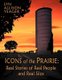 The Icons of the Prairie - Stories of Real People, Real Places, and Real Silos (Paperback): Lyn Allison Yeager