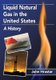 Liquid Natural Gas in the United States - A History (Paperback): John Hrastar