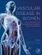 Vascular Disease in Women - An Overview of the Literature and Treatment Recommendations (Paperback): Caitlin Hicks, Linda Harris