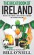 The Great Book of Ireland - Interesting Stories, Irish History & Random Facts About Ireland (Paperback): Bill O'Neill