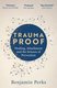 Trauma Proof (Paperback): Benjamin Perks