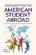 Documenting the American Student Abroad - The Media Cultures of International Education (Hardcover): Kelly Hankin