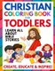 Christian Coloring Book for Toddlers - Fun Christian Activity Book for Kids, Toddlers, Boys & Girls (Toddler Christian Coloring...