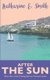 After the Sun - Book Two of the Coming Back to Cornwall series (Paperback): Katharine E Smith