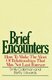 Brief Encounters - How to Make the Most of Relationships that May Not Last Forever (Paperback): Emily Coleman