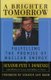 A Brighter Tomorrow - Fulfilling the Promise of Nuclear Energy (Paperback, New edition): Pete V. Domenici, Blythe J. Lyons,...
