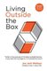 Living Outside the Box - What good is it to think outside the box if you lack the courage to live outside the box (Paperback):...