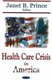 Health Care Crisis in America (Hardcover): Janet B. Prince